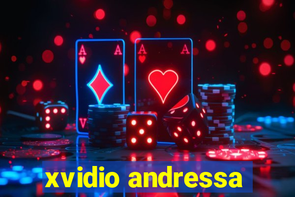 xvidio andressa